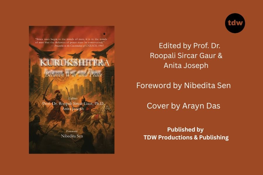 Coming Soon: Kurukshetra – Between War and Peace A Global Anthology of Poetry and Creative Nonfiction
