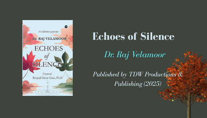 Echoes of Silence — New Poetry Collection by Dr. Raj Velamoor